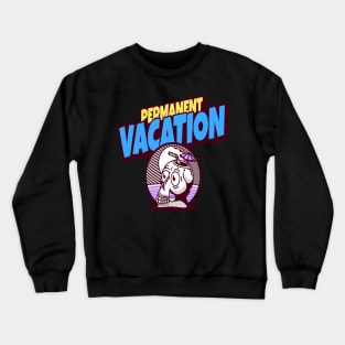 Permanent Vacation Crewneck Sweatshirt